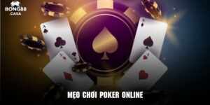 Mẹo Poker Bong88 - Bí quyết chiến thắng làm chủ ván bài 