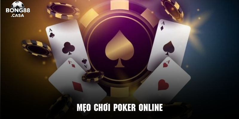 Tại sao nên áp dụng Mẹo Poker Bong88?