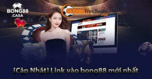 Link Bong88 Mới Nhất - Bí Quyết Truy Cập An Toàn và Hiệu Quả